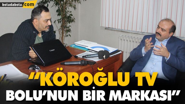 “KÖROĞLU TV BOLU’NUN BİR MARKASI”