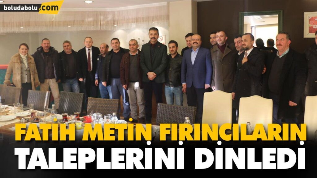 FATİH METİN FIRINCILARIN TALEPLERİNİ DİNLEDİ FATİH METİN FIRINCILARIN TALEPLERİNİ DİNLEDİ