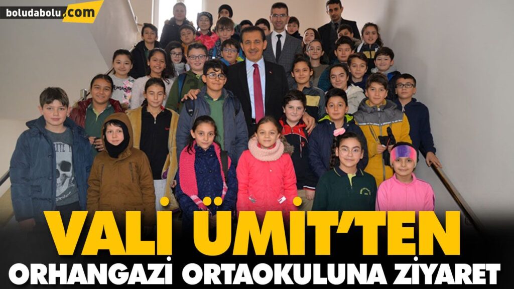 VALİ ÜMİT’TEN ORHANGAZİ ORTAOKULUNA ZİYARET VALİ ÜMİT’TEN ORHANGAZİ ORTAOKULUNA ZİYARET