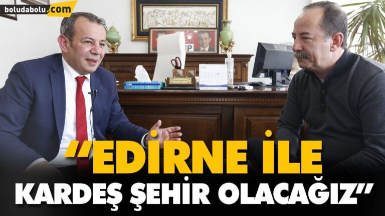 “EDİRNE İLE KARDEŞ ŞEHİR OLACAĞIZ”