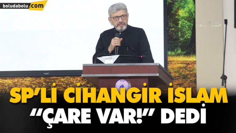 SP’Lİ CİHANGİR İSLAM, “ÇARE VAR!” DEDİ