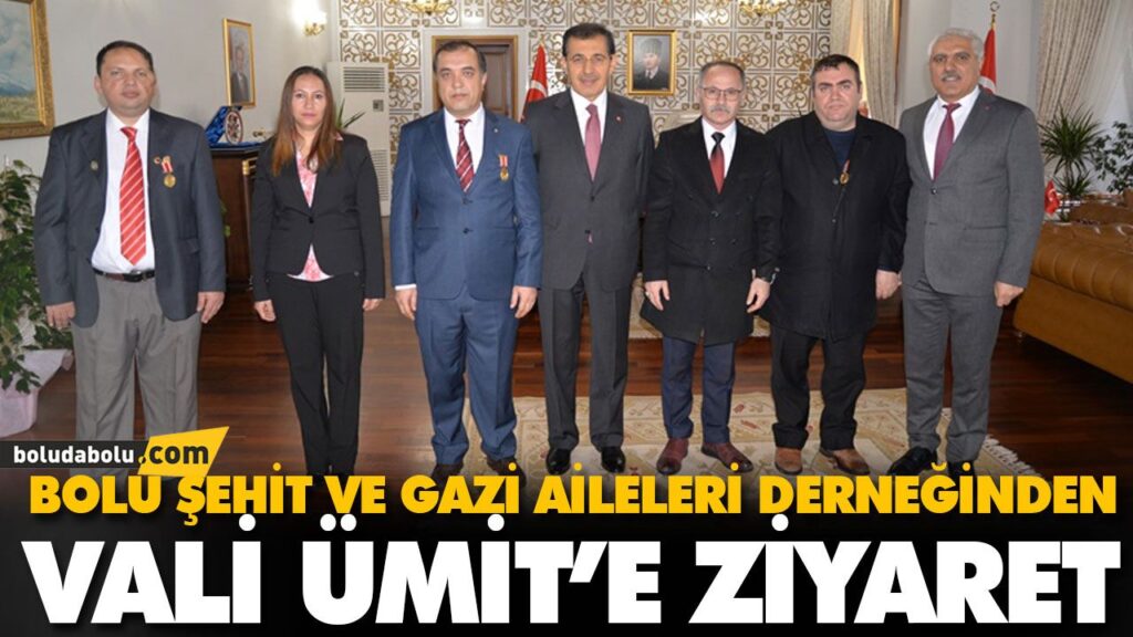 BOLU ŞEHİT VE GAZİ AİLELERİ DERNEĞİNDEN VALİ ÜMİT’E ZİYARET BOLU ŞEHİT VE GAZİ AİLELERİ DERNEĞİNDEN VALİ ÜMİT’E ZİYARET