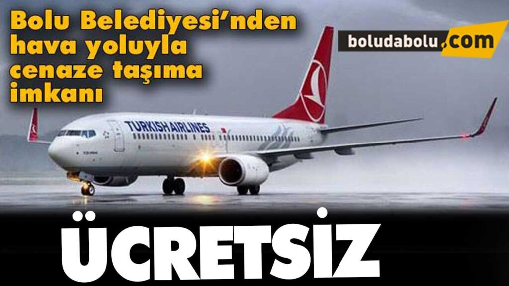 BOLU BELEDİYESİ’NDEN HAVA YOLUYLA CENAZE TAŞIMA İMKANI BOLU BELEDİYESİ’NDEN HAVA YOLUYLA CENAZE TAŞIMA İMKANI