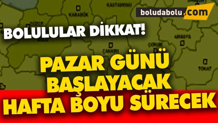 PAZAR GÜNÜ BAŞLAYACAK HAFTA BOYU SÜRECEK