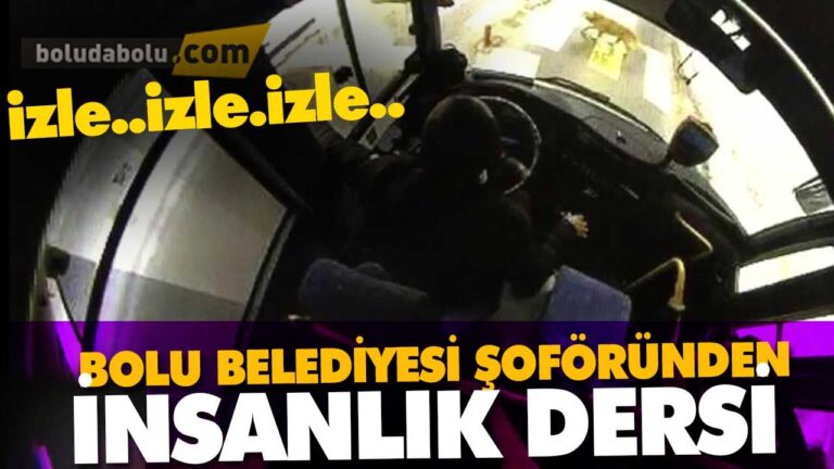 BOLU BELEDİYESİ ŞOFÖRÜNDEN İNSANLIK DERSİ