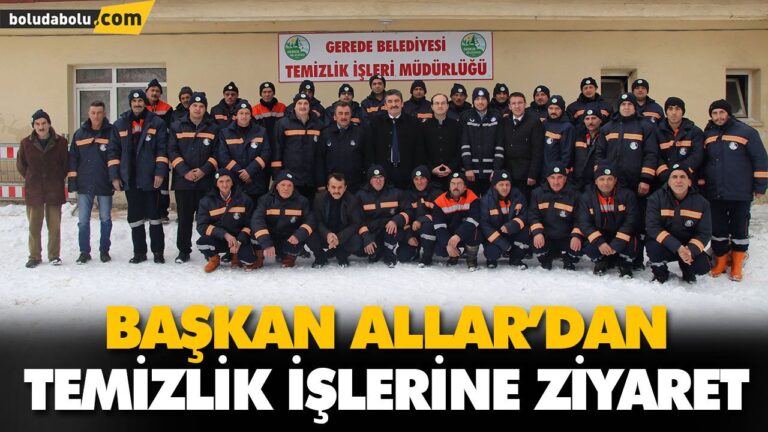 BAŞKAN ALLAR’DAN TEMİZLİK İŞLERİNE ZİYARET