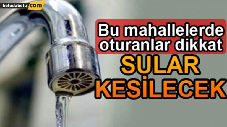 12 MAHALLE İÇİN SU KESİNTİSİ UYARISI