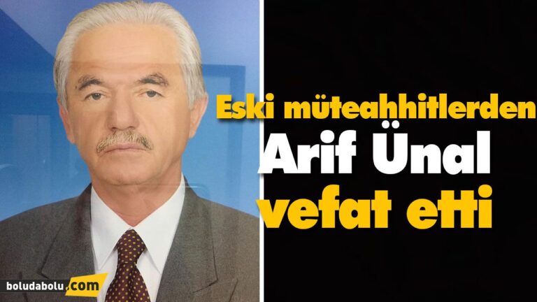 Eski müteahhitlerden Arif Ünal vefat etti