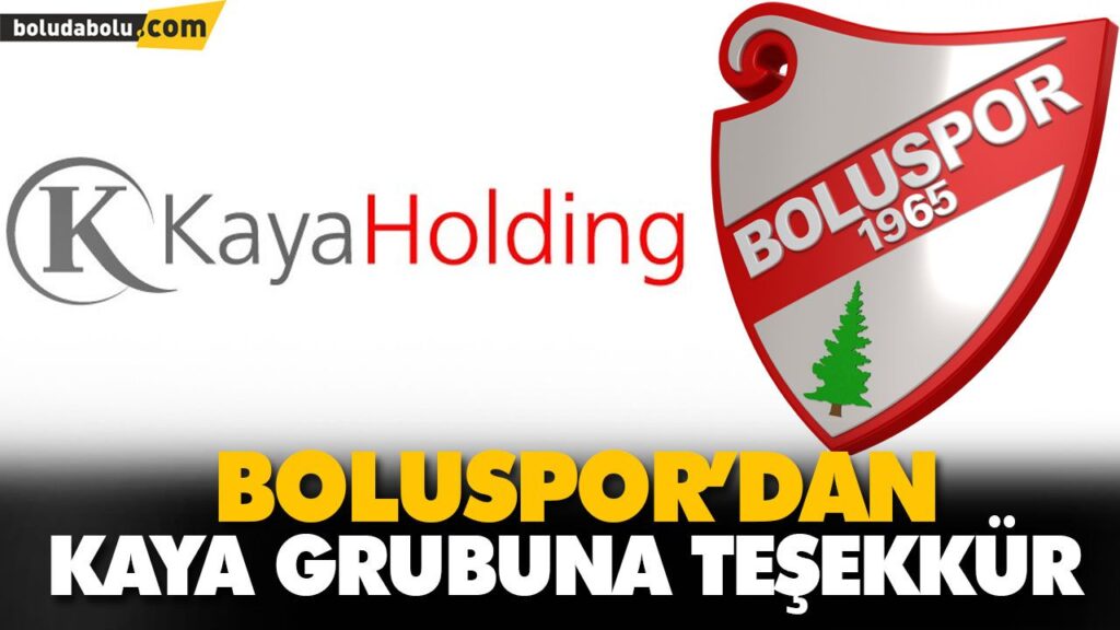 BOLUSPOR’DAN KAYA GRUBUNA TEŞEKKÜR BOLUSPOR’DAN KAYA GRUBUNA TEŞEKKÜR