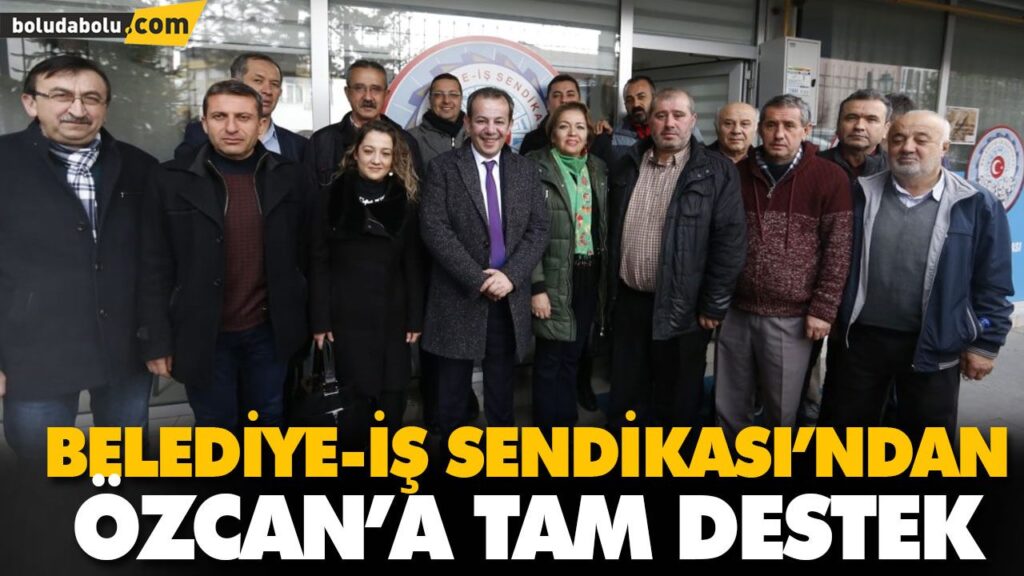 BELEDİYE-İŞ SENDİKASI’NDAN ÖZCAN’A TAM DESTEK BELEDİYE-İŞ SENDİKASI’NDAN ÖZCAN’A TAM DESTEK
