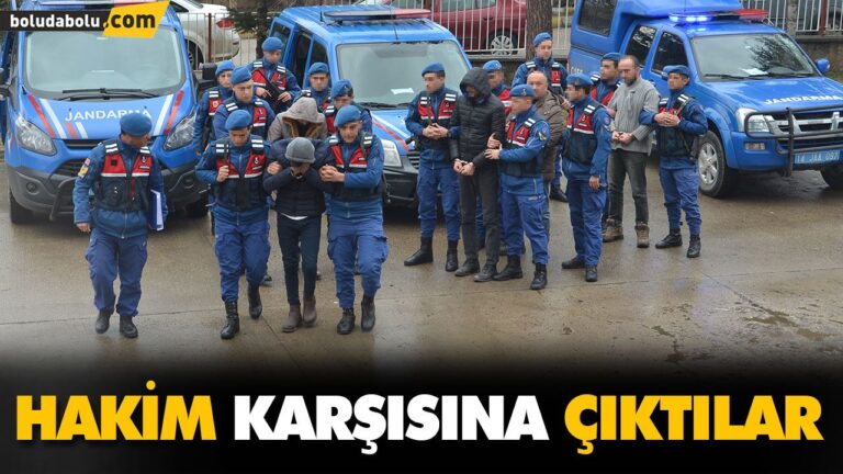 HAKİM KARŞISINA ÇIKTILAR