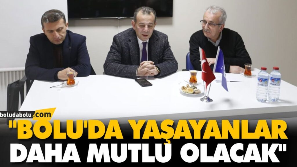 “BOLU’DA YAŞAYANLAR DAHA MUTLU OLACAK” “BOLU’DA YAŞAYANLAR DAHA MUTLU OLACAK”