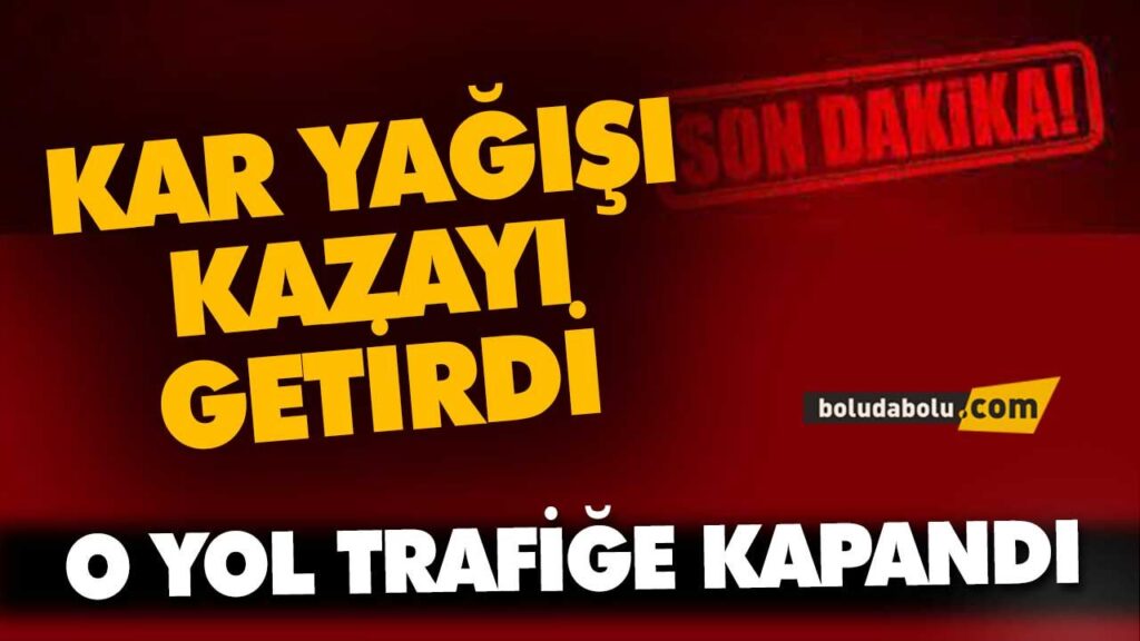 KAR YAĞIŞI KAZAYI GETİRDİ | BOLU KAR YAĞIŞI KAZAYI GETİRDİ | BOLU