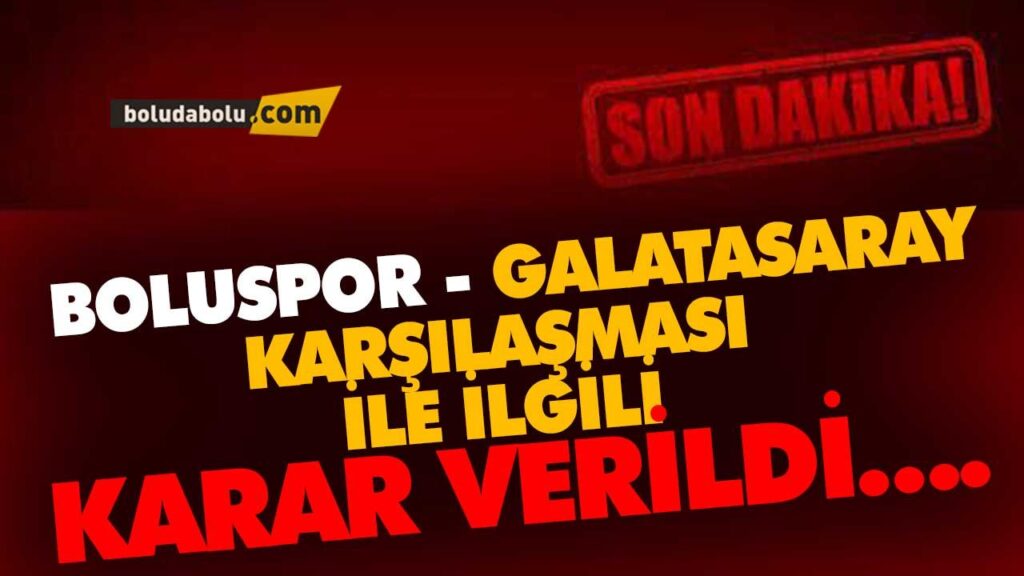 BOLUSPOR- GALATASARAY MAÇI ERTELENDİ
