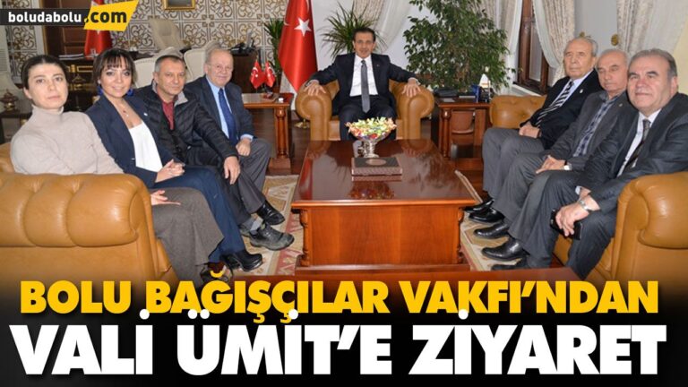 BOLU BAĞIŞÇILAR VAKFI’NDAN VALİ ÜMİT’E ZİYARET