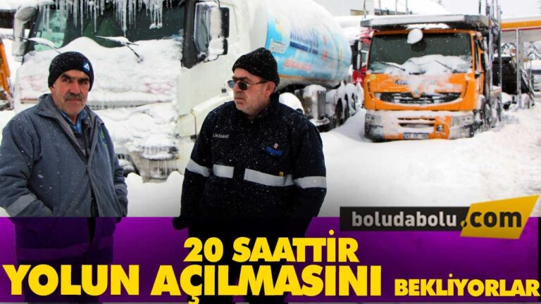 20 SAATTİR YOLUN AÇILMASINI BEKLİYORLAR.