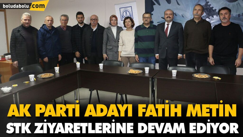 AK PARTİ ADAYI FATİH METİN STK ZİYARETLERİNE DEVAM EDİYOR AK PARTİ ADAYI FATİH METİN STK ZİYARETLERİNE DEVAM EDİYOR