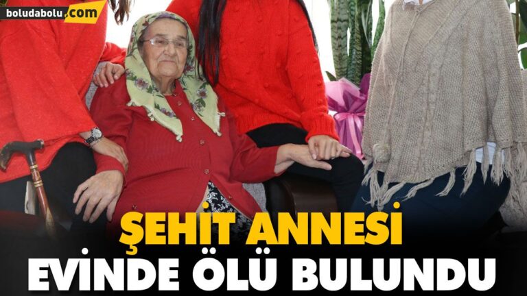 ŞEHİT ANNESİ, EVİNDE ÖLÜ BULUNDU