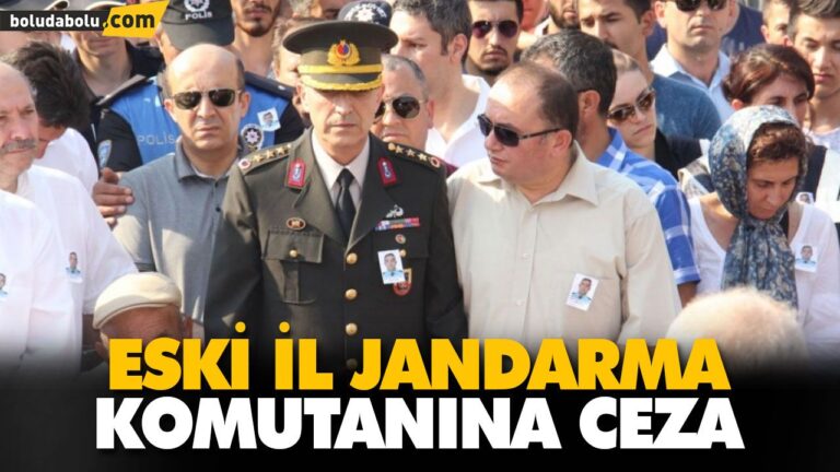 ESKİ İL JANDARMA KOMUTANINA CEZA
