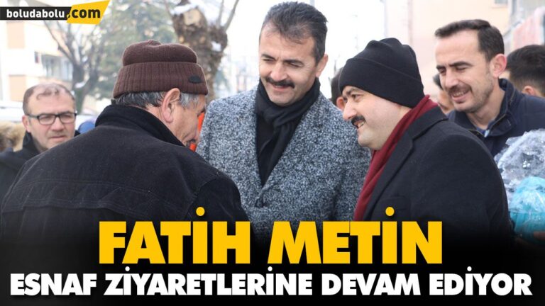 FATİH METİN ESNAF ZİYARETLERİNE DEVAM EDİYOR