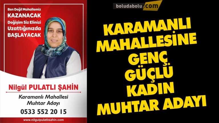 BOLU KARAMANLI MAHALLESİ MUHTAR ADAYI NİLGÜN PULATLI ŞAHİN