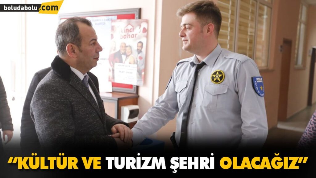 “KÜLTÜR VE TURİZM ŞEHRİ OLACAĞIZ”
