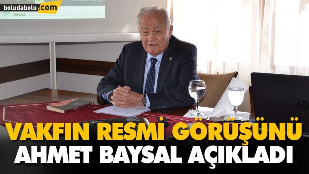 VAKFIN RESMİ GÖRÜŞÜNÜ AHMET BAYSAL AÇIKLADI VAKFIN RESMİ GÖRÜŞÜNÜ AHMET BAYSAL AÇIKLADI