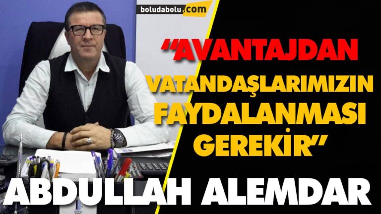 “AVANTAJDAN VATANDAŞLARIMIZIN FAYDALANMASI GEREKİR”