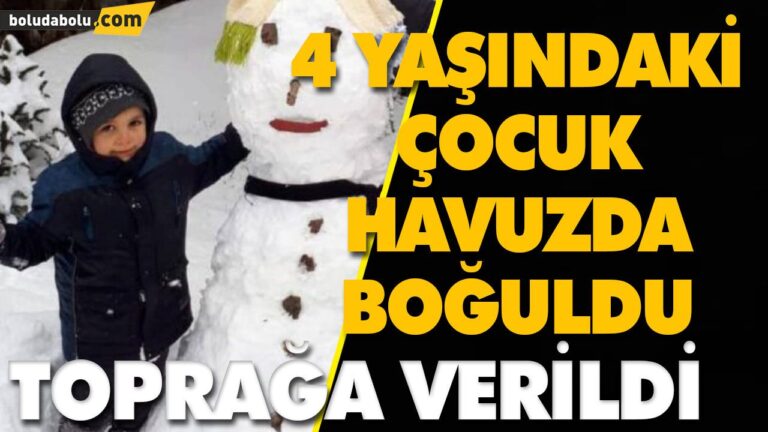 4 yaşındaki çocuk boğularak hayatını kaybetti