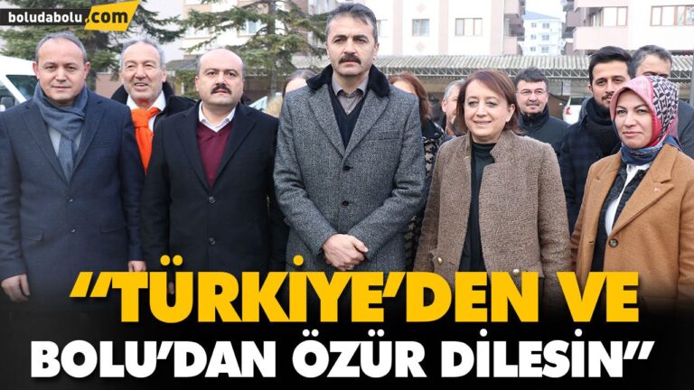 “TÜRKİYE’DEN VE BOLU’DAN ÖZÜR DİLESİN”