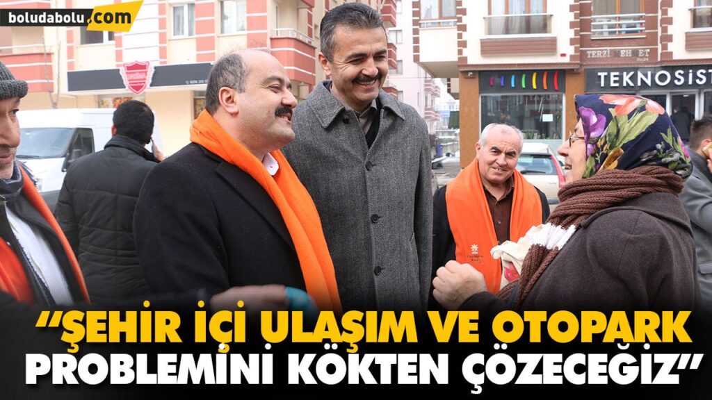 “ŞEHİR İÇİ ULAŞIM VE OTOPARK PROBLEMİNİ KÖKTEN ÇÖZECEĞİZ” “ŞEHİR İÇİ ULAŞIM VE OTOPARK PROBLEMİNİ KÖKTEN ÇÖZECEĞİZ”