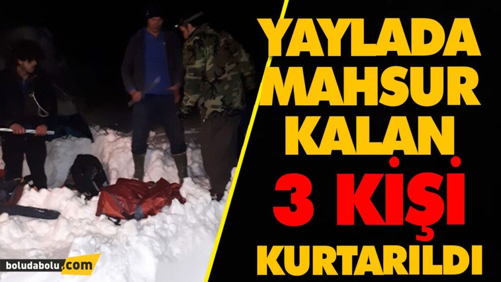YAYLADA MAHSUR KALAN 3 KİŞİ KURTARILDI YAYLADA MAHSUR KALAN 3 KİŞİ KURTARILDI