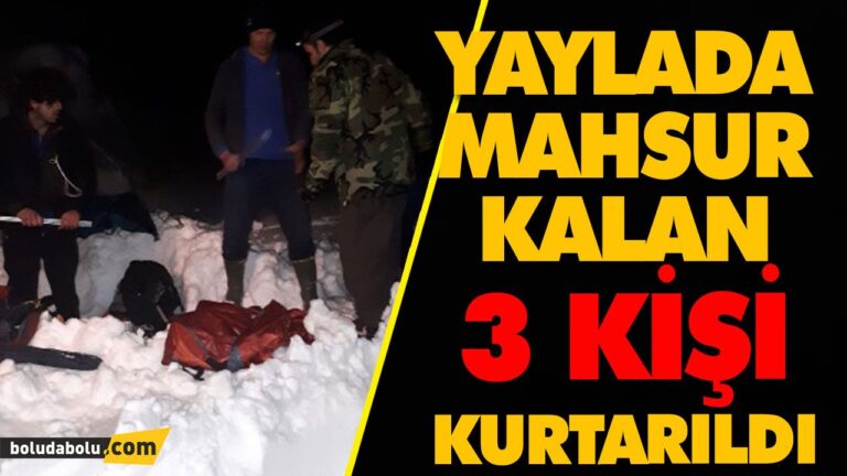 YAYLADA MAHSUR KALAN 3 KİŞİ KURTARILDI