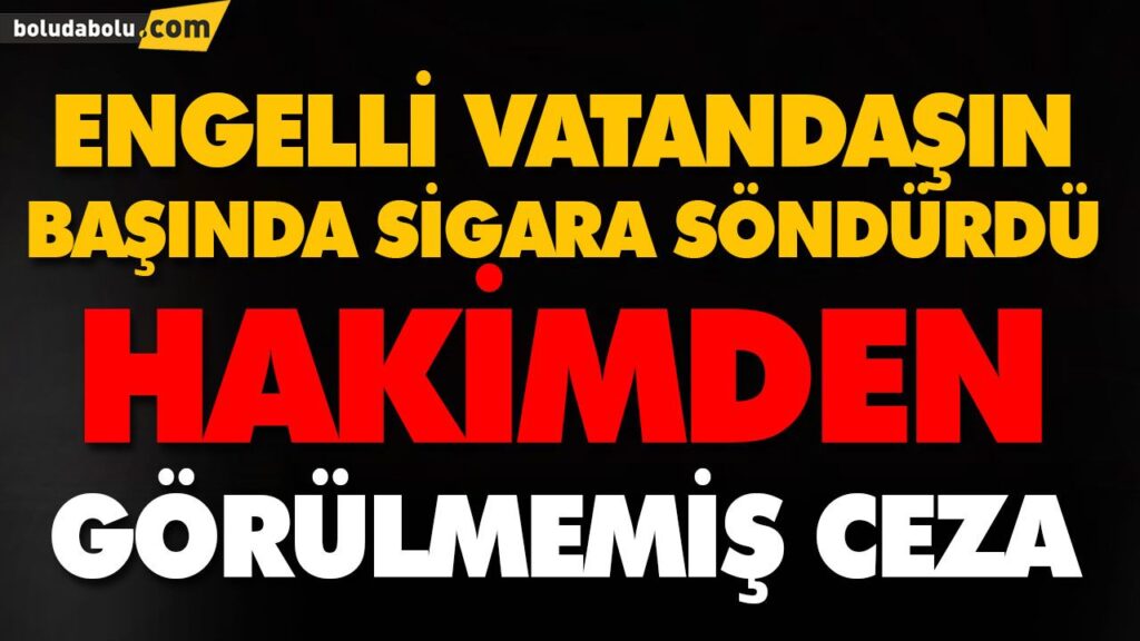 ENGELLİ KİŞİNİN KAFASINDA SİGARA SÖNDÜRDÜ