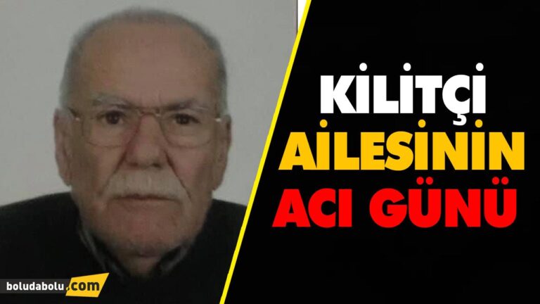 KİLİTÇİ AİLESİNİN ACI GÜNÜ