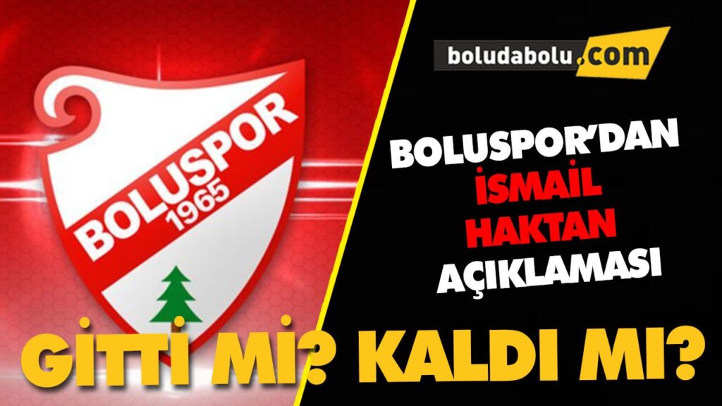 BOLUSPOR’DAN İSMAİL HAKTAN AÇIKLAMASI BOLUSPOR’DAN İSMAİL HAKTAN AÇIKLAMASI