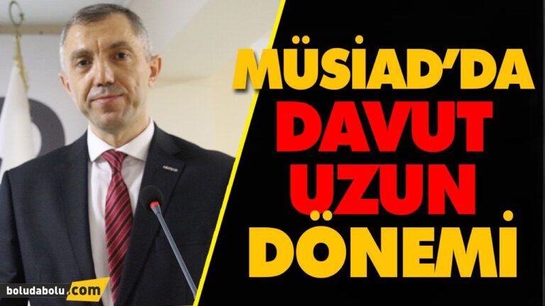 MÜSİAD’DA DAVUT UZUN DÖNEMİ