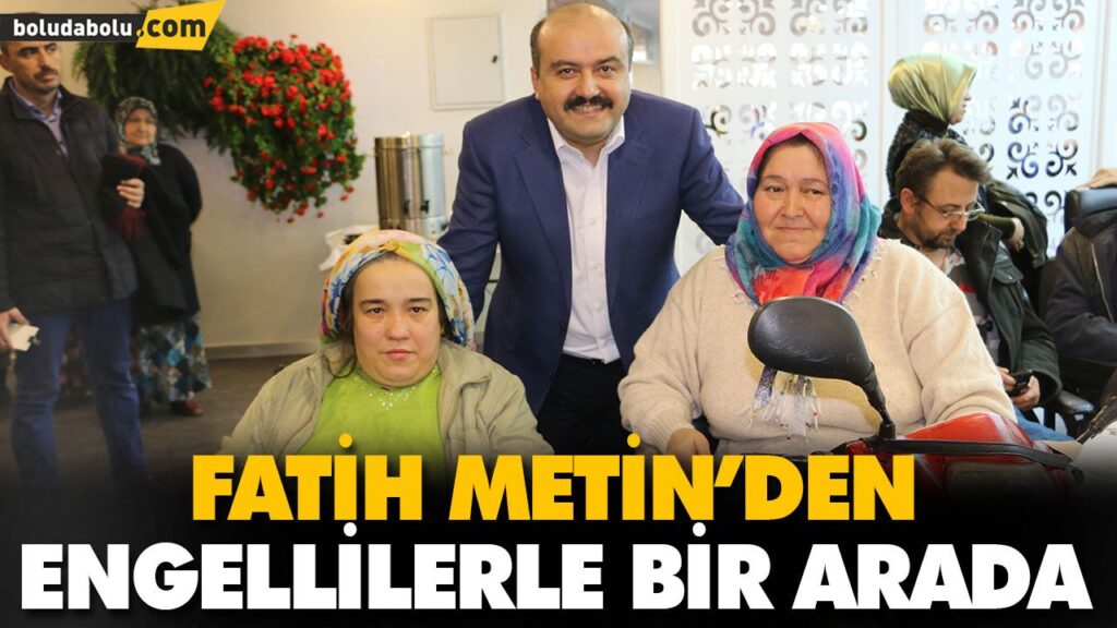 FATİH METİN’DEN ENGELLİLERLE BİR ARADA FATİH METİN’DEN ENGELLİLERLE BİR ARADA