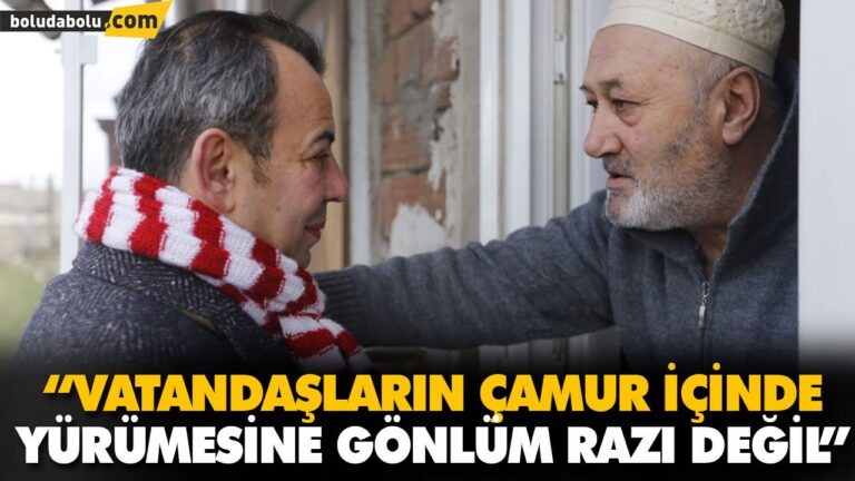 “VATANDAŞLARIN ÇAMUR İÇİNDE YÜRÜMESİNE GÖNLÜM RAZI DEĞİL”