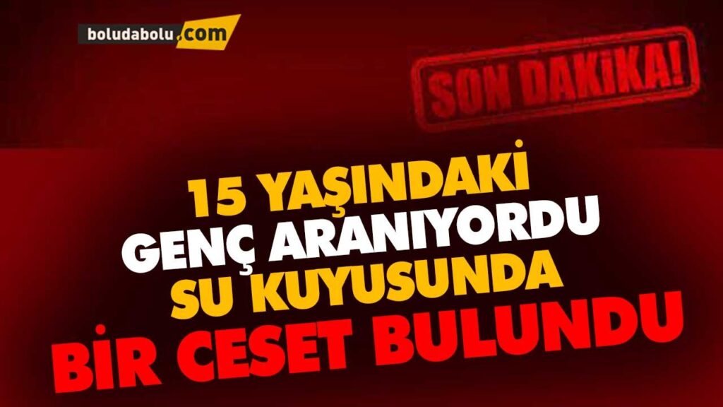 SU KUYUSUNDA BİR CESET BULUNDU | BOLU
