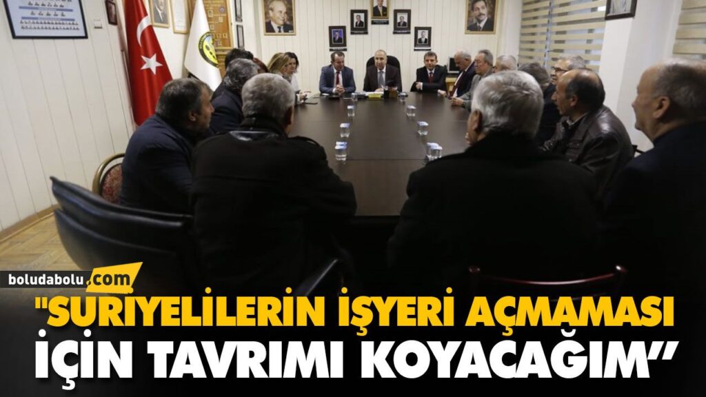 “SURİYELİLERİN İŞYERİ AÇMAMASI İÇİN TAVRIMI KOYACAĞIM” “SURİYELİLERİN İŞYERİ AÇMAMASI İÇİN TAVRIMI KOYACAĞIM”