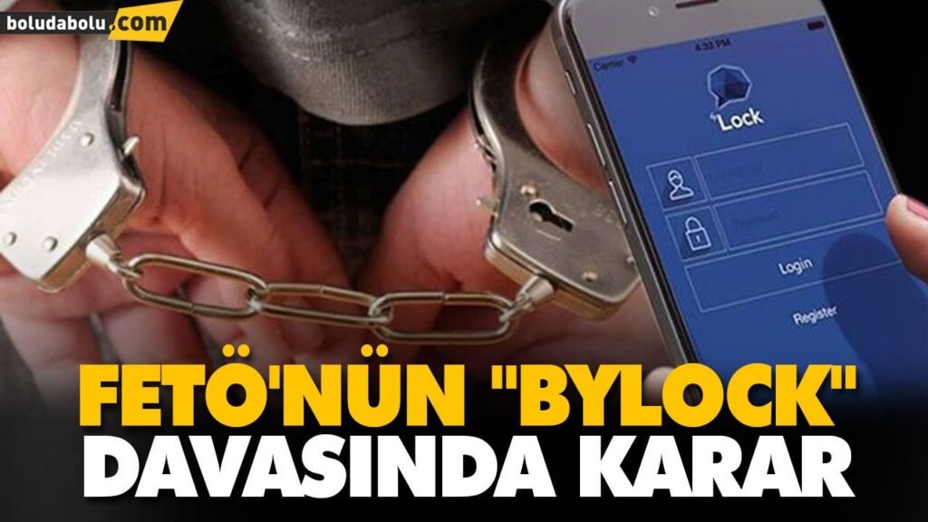 FETÖ’NÜN “BYLOCK” DAVASINDA KARAR FETÖ’NÜN “BYLOCK” DAVASINDA KARAR
