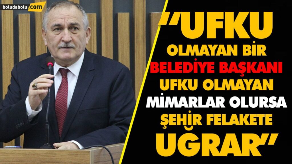 “UFKU OLMAYAN BİR BELEDİYE BAŞKANI, UFKU OLMAYAN MİMARLAR OLURSA ŞEHİR FELAKETE UĞRAR” “UFKU OLMAYAN BİR BELEDİYE BAŞKANI, UFKU OLMAYAN MİMARLAR OLURSA ŞEHİR FELAKETE UĞRAR”