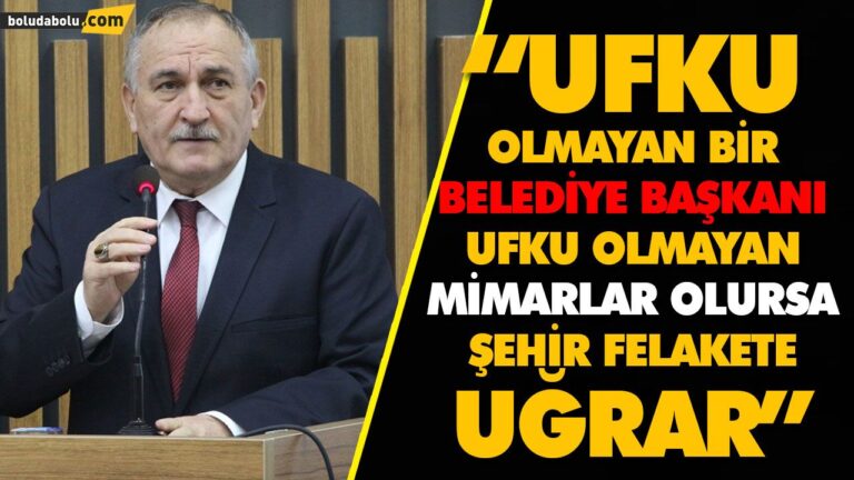 “UFKU OLMAYAN BİR BELEDİYE BAŞKANI, UFKU OLMAYAN MİMARLAR OLURSA ŞEHİR FELAKETE UĞRAR”