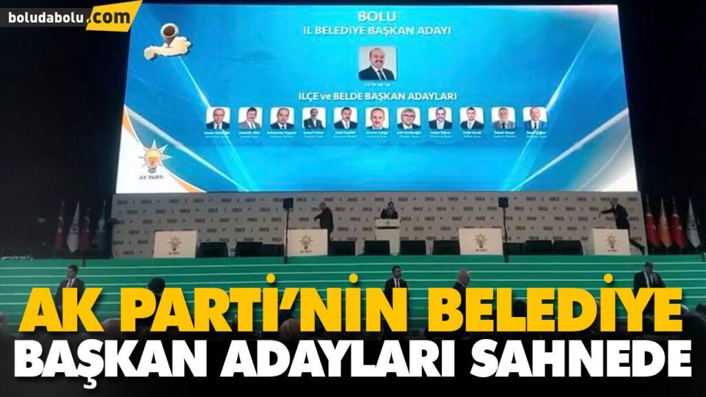 AK PARTİ’NİN BELEDİYE BAŞKAN ADAYLARI SAHNEDE AK PARTİ’NİN BELEDİYE BAŞKAN ADAYLARI SAHNEDE