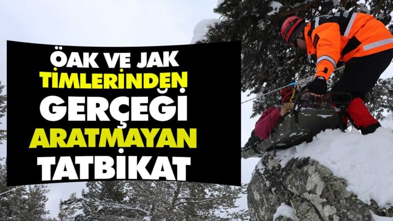 ÖAK VE JAK TİMLERİNDEN GERÇEĞİ ARATMAYAN TATBİKAT