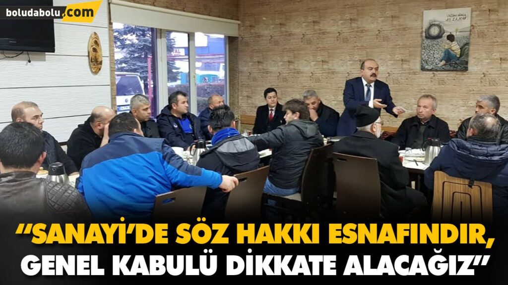 “SANAYİ’DE SÖZ HAKKI ESNAFINDIR, GENEL KABULÜ DİKKATE ALACAĞIZ” “SANAYİ’DE SÖZ HAKKI ESNAFINDIR, GENEL KABULÜ DİKKATE ALACAĞIZ”