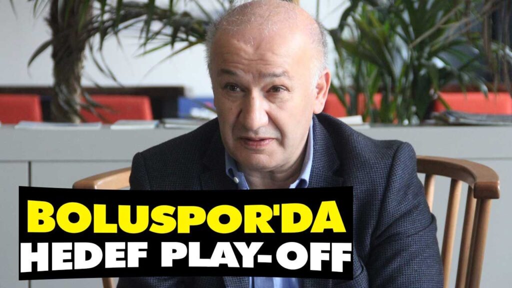 BOLUSPOR’DA HEDEF PLAY-OFF BOLUSPOR’DA HEDEF PLAY-OFF