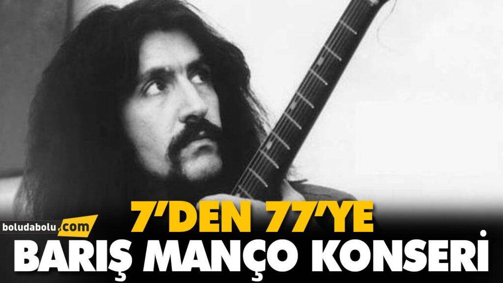 7’DEN 77’YE BARIŞ MANÇO KONSERİ 7’DEN 77’YE BARIŞ MANÇO KONSERİ