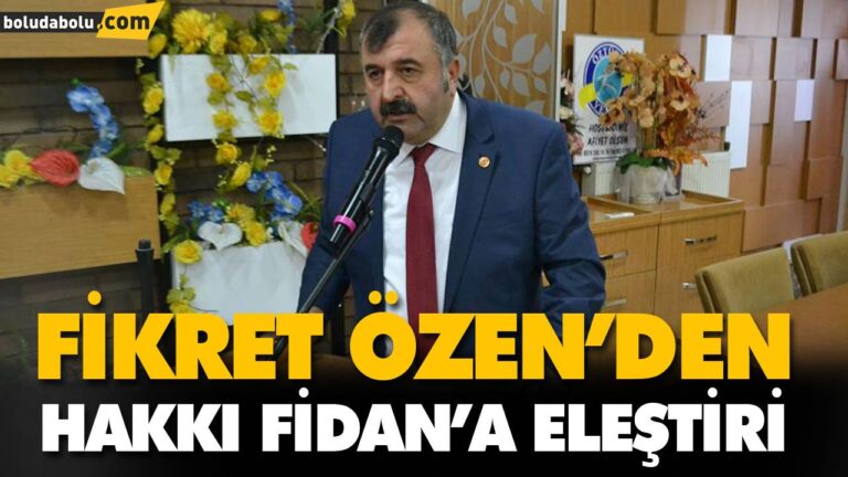 FİKRET ÖZEN’DEN HAKKI FİDAN’A ELEŞTİRİ